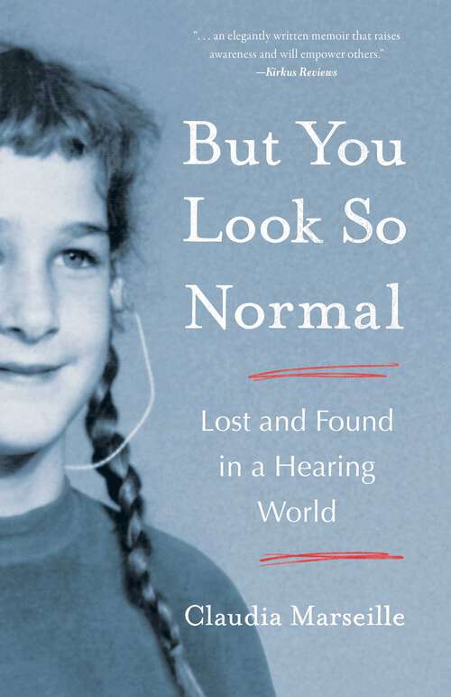 Book cover of But You Look So Normal: Lost and Found in a Hearing World