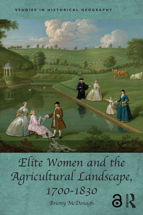 Book cover of Elite Women and the Agricultural Landscape, 1700–1830 (Studies in Historical Geography)