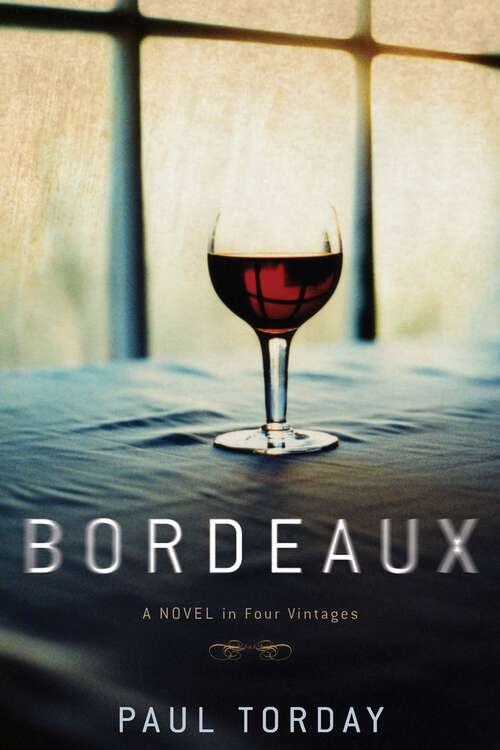 Book cover of Bordeaux: A Novel in Four Vintages