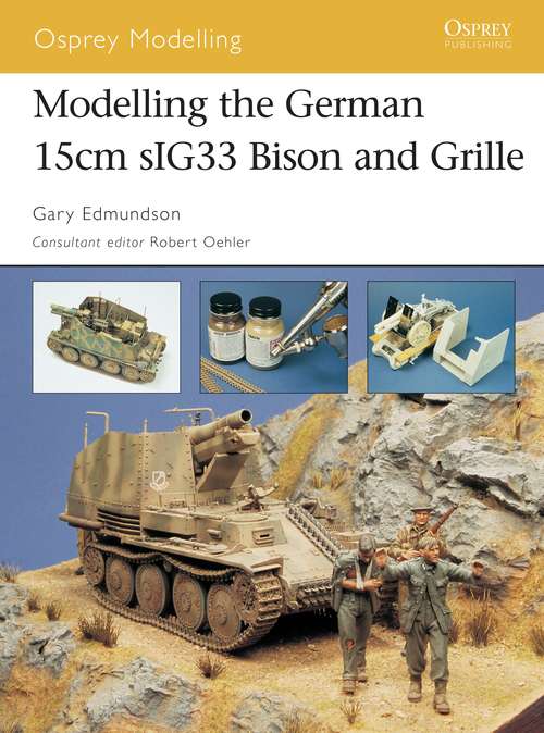 Book cover of Modelling the German 15cm sIG33 Bison and Grille