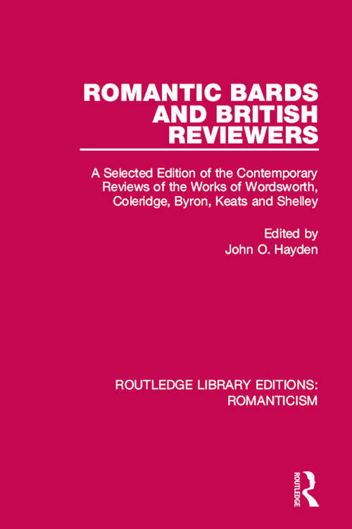 Book cover of Romantic Bards and British Reviewers: A Selected Edition of Contemporary Reviews of the Works of Wordsworth, Coleridge, Byron, Keats and Shelley (Routledge Library Editions: Romanticism #14)