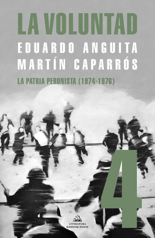 Book cover of La Voluntad 4. La patria peronista (1974 - 1976)