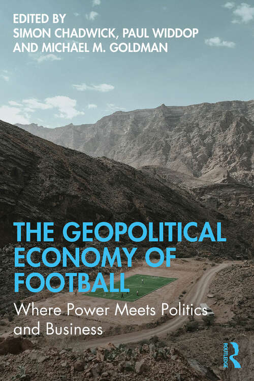Book cover of The Geopolitical Economy of Football: Where Power Meets Politics and Business