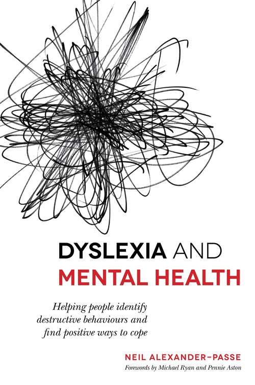 Book cover of Dyslexia and Mental Health: Helping people identify destructive behaviours and find positive ways to cope