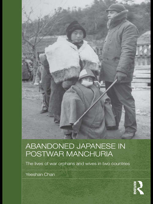 Book cover of Abandoned Japanese in Postwar Manchuria: The Lives of War Orphans and Wives in Two Countries (Japan Anthropology Workshop Series)