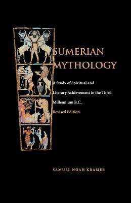 Book cover of Sumerian Mythology: A Study of Spiritual and Literary Achievement in the Third Millennium B.C.