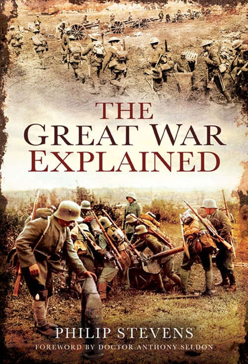 Book cover of The Great War Explained: The Essential Starting Point For All Who Want To Understand The First World War