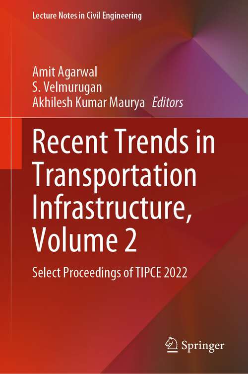 Book cover of Recent Trends in Transportation Infrastructure, Volume 2: Select Proceedings of TIPCE 2022 (1st ed. 2023) (Lecture Notes in Civil Engineering #347)
