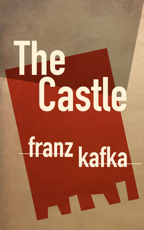 Book cover of The Castle: A New Translation Based On The Restored Text (Everyman's Library Contemporary Classics Ser.)