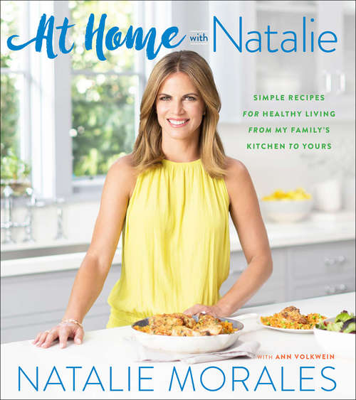 Book cover of At Home with Natalie: Simple Recipes for Healthy Living from My Family's Kitchen to Yours
