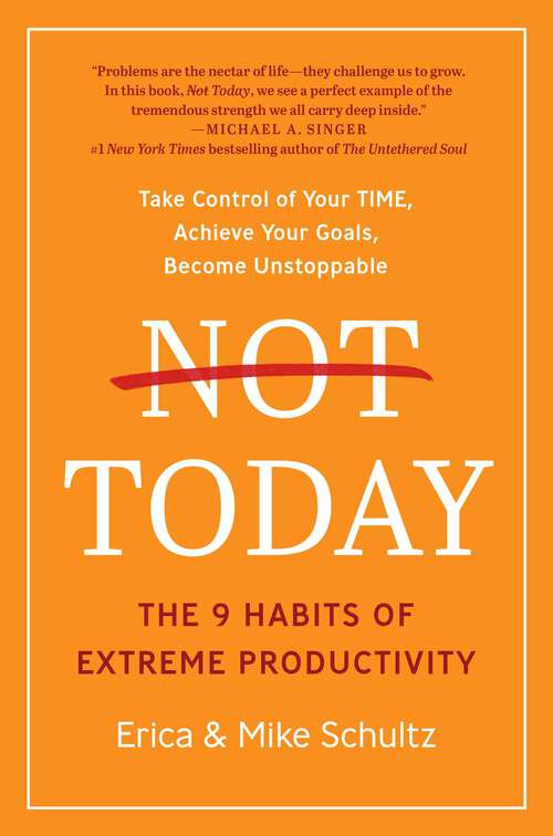 Book cover of Not Today: The 9 Habits of Extreme Productivity