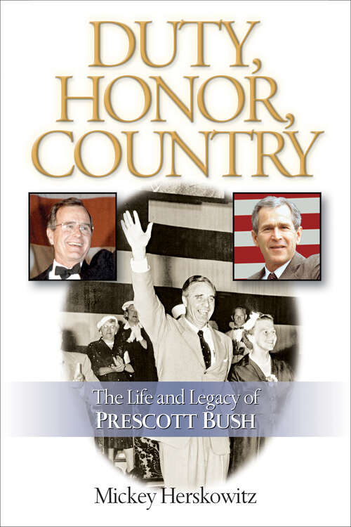 Book cover of Duty, Honor, Country: The Life and Legacy of Prescott Bush