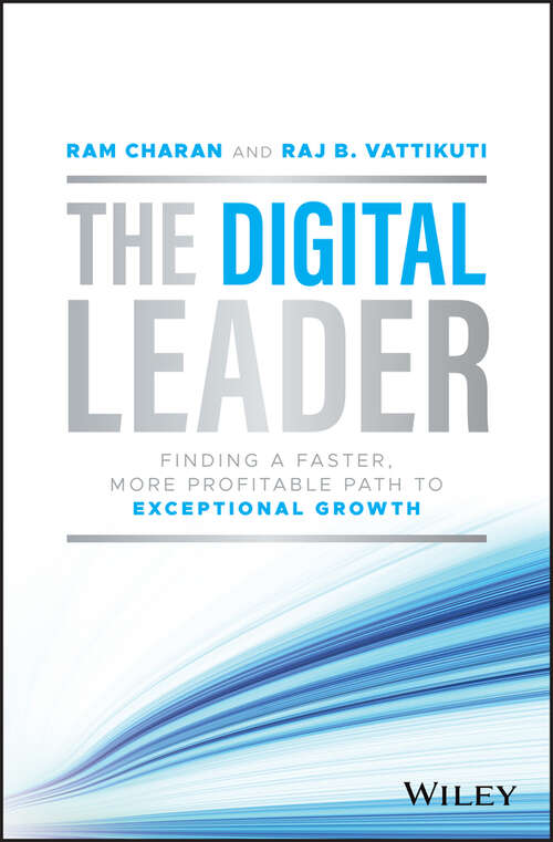 Book cover of The Digital Leader: Finding a Faster, More Profitable Path to Exceptional Growth