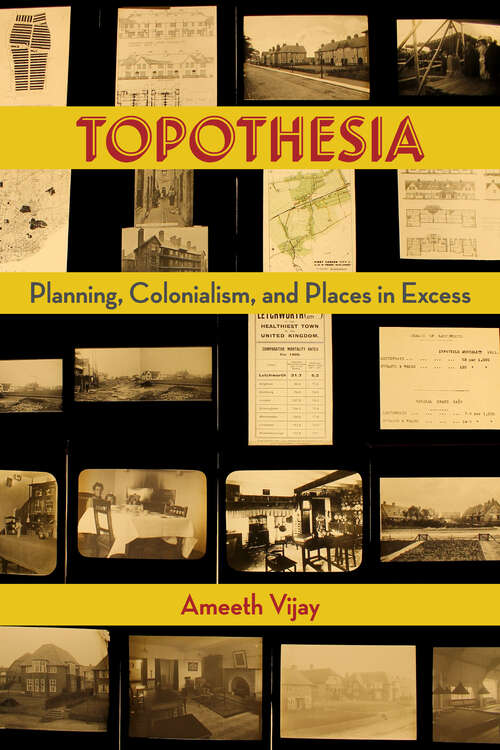 Book cover of Topothesia: Planning, Colonialism, and Places in Excess