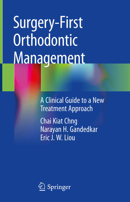 Book cover of Surgery-First Orthodontic Management: A Clinical Guide to a New Treatment Approach (1st ed. 2019)