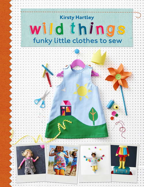 Book cover of Wild Things: Funky Little Clothes To Sew When Stuck Indoors