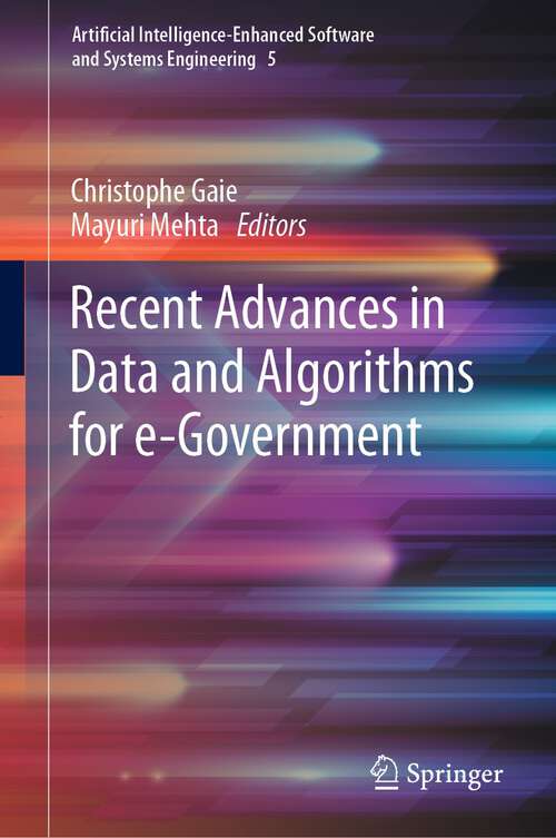 Book cover of Recent Advances in Data and Algorithms for e-Government (1st ed. 2023) (Artificial Intelligence-Enhanced Software and Systems Engineering #5)