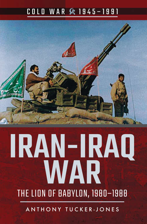 Book cover of Iran-Iraq War: The Lion of Babylon, 1980–1988 (Cold War 1945-1991 Ser.)