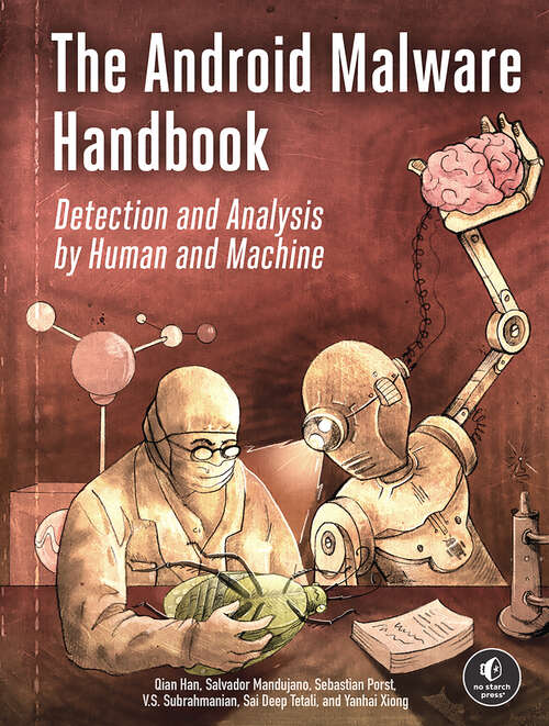 Book cover of The Android Malware Handbook: Detection and Analysis by Human and Machine