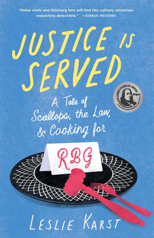 Book cover of Justice Is Served: A Tale of Scallops, the Law, and Cooking for RBG