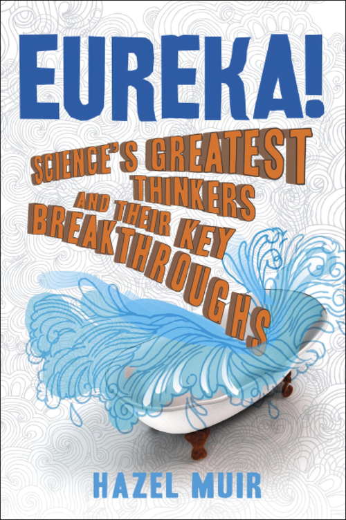 Book cover of Eureka!: Science's Greatest Thinkers and Their Key Breakthroughs