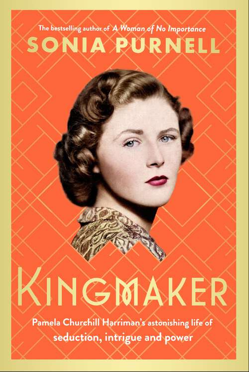 Book cover of Kingmaker: Pamela Churchill Harriman's astonishing life of seduction, intrigue and power