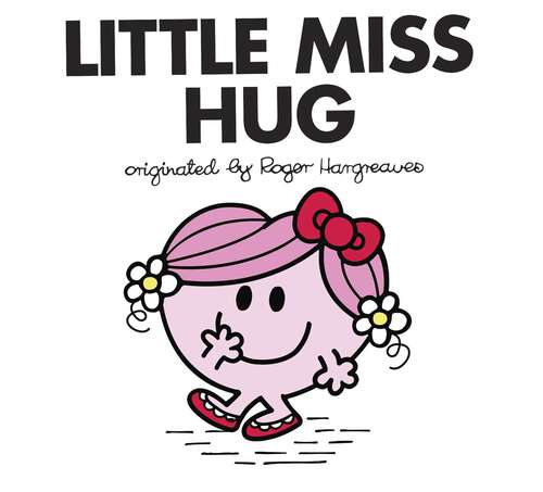 Book cover of Little Miss Hug (Mr. Men and Little Miss)