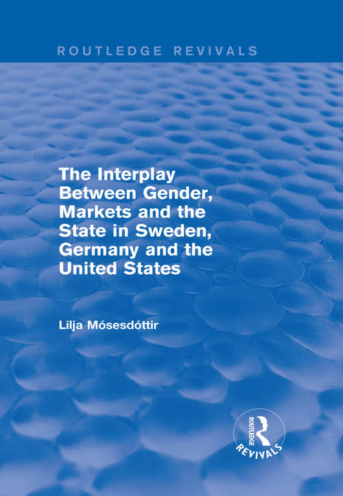 Book cover of The Interplay Between Gender, Markets and the State in Sweden, Germany and the United States