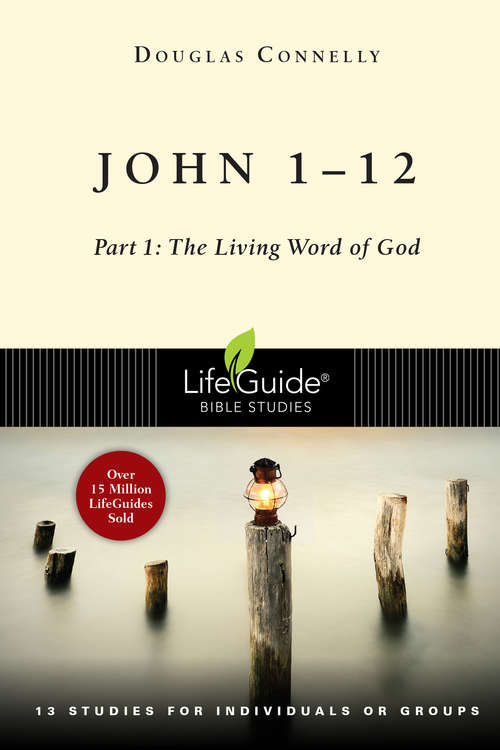 Book cover of John 1-12: Part 1: The Living Word of God (LifeGuide Bible Studies)