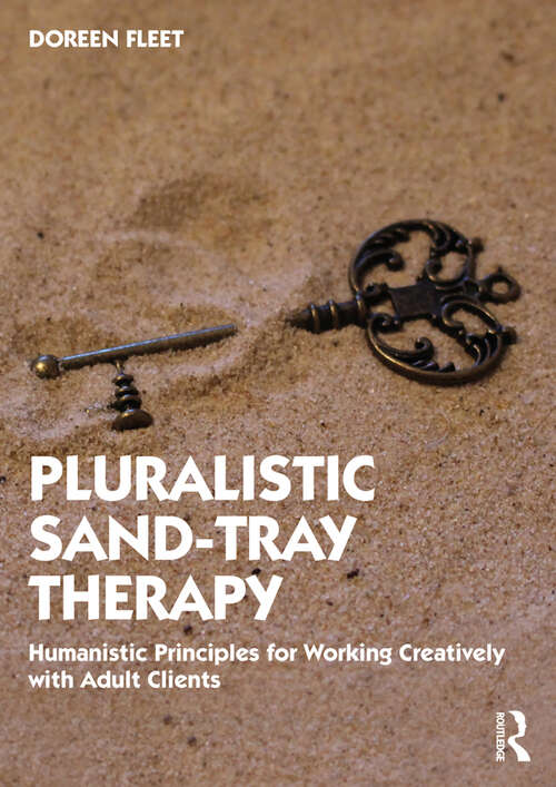 Book cover of Pluralistic Sand-Tray Therapy: Humanistic Principles for Working Creatively with Adult Clients