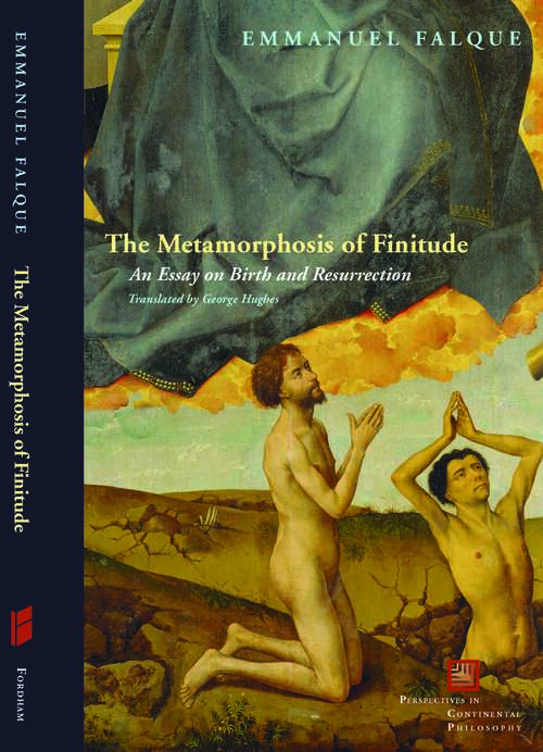 Book cover of The Metamorphosis of Finitude: An Essay on Birth and Resurrection (Perspectives in Continental Philosophy)