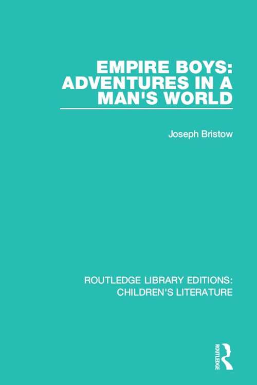 Book cover of Empire Boys: Adventures In A Man's World (Routledge Library Editions: Children's Literature #2)