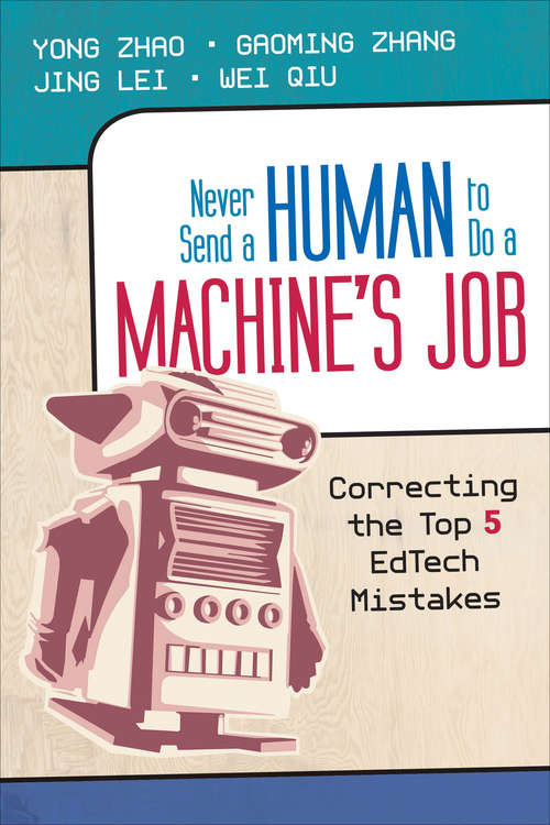 Book cover of Never Send a Human to Do a Machine's Job: Correcting the Top 5 EdTech Mistakes