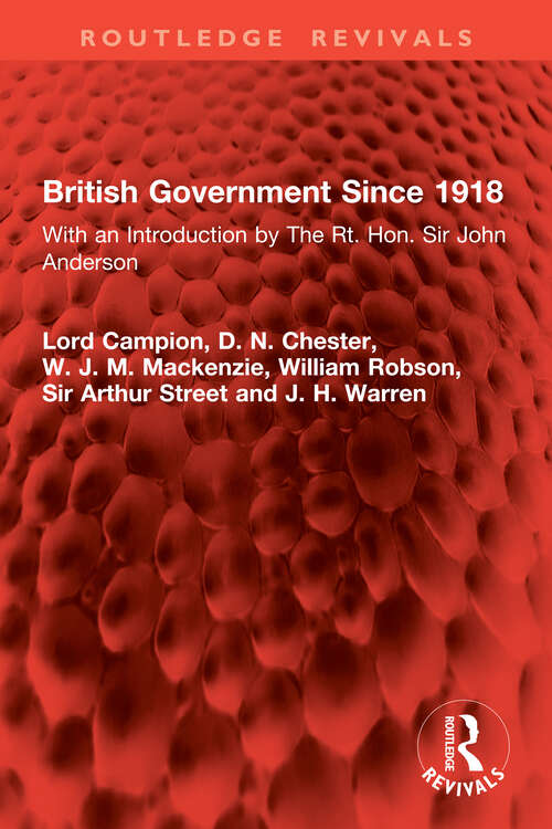 Book cover of British Government Since 1918: With an Introduction by The Rt. Hon. Sir John Anderson (Routledge Revivals)