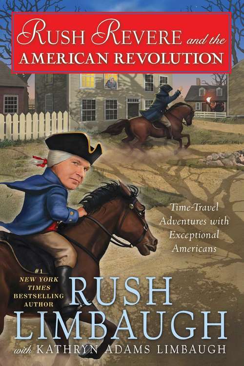 Book cover of Rush Revere and the American Revolution: Time-Travel Adventures With Exceptional Americans (Rush Revere #3)