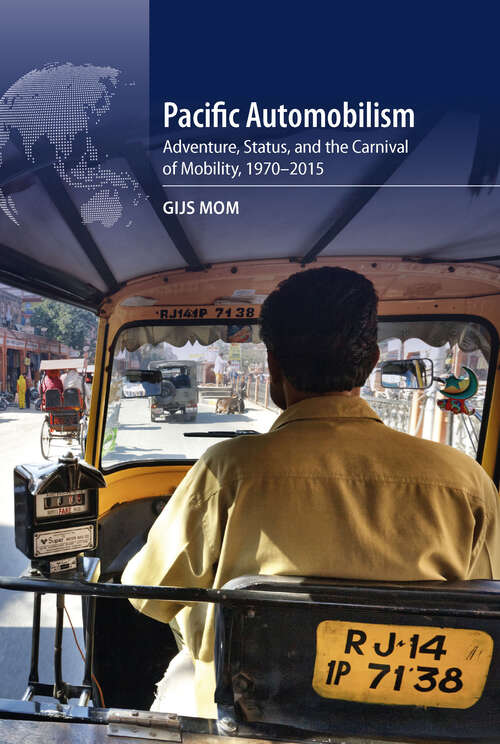 Book cover of Pacific Automobilism: Adventure, Status and the Carnival of Mobility, 1970–2015