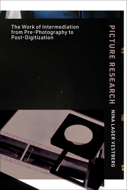 Book cover of Picture Research: The Work of Intermediation from Pre-Photography to Post-Digitization