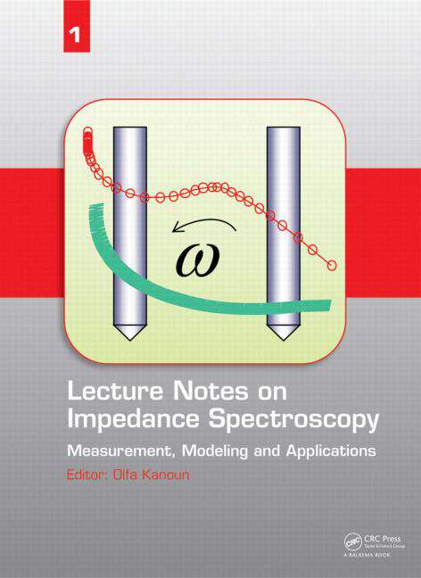 Book cover of Lecture Notes on Impedance Spectroscopy: Measurement, Modeling and Applications, Volume 1 (Lecture Notes on Impedance Spectroscopy)