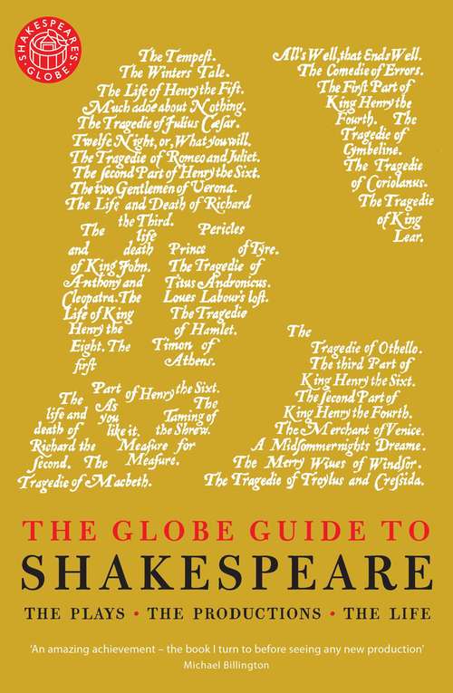 Book cover of The Globe Guide to Shakespeare: The Plays, the Productions, the Life