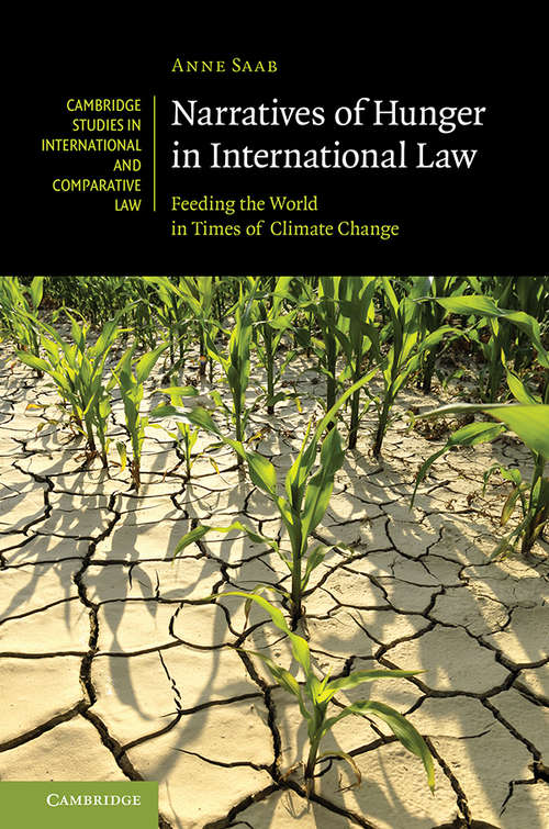 Book cover of Narratives of Hunger in International Law: Feeding the World in Times of Climate Change (Cambridge Studies in International and Comparative Law #140)