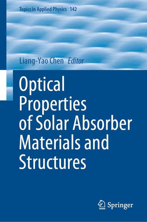 Book cover of Optical Properties of Solar Absorber Materials and Structures (1st ed. 2021) (Topics in Applied Physics #142)
