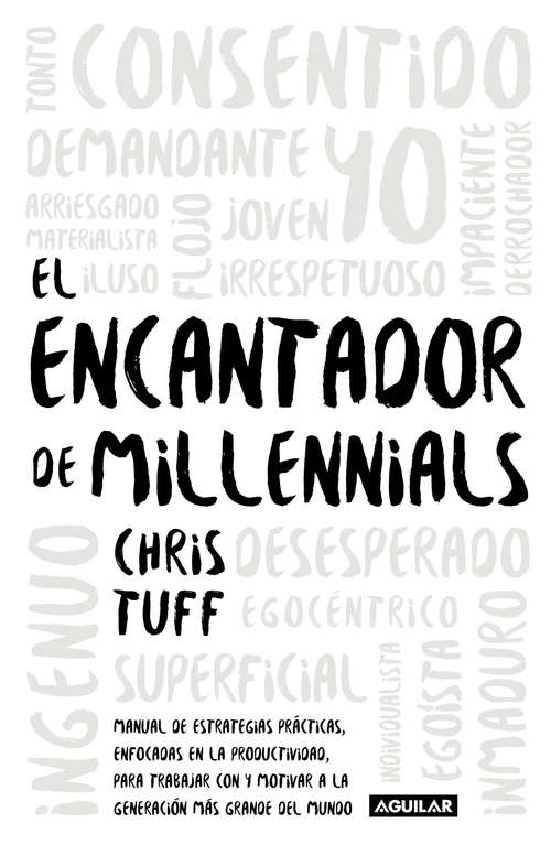 Book cover of El encantador de millennials: Manual de estrategias prácticas, enfocadas en la productividad, para trabajar co