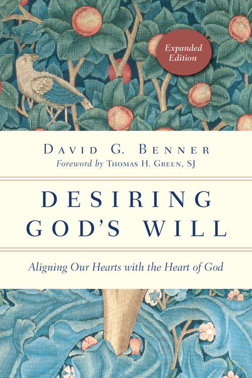 Book cover of Desiring God's Will: Aligning Our Hearts with the Heart of God (The Spiritual Journey)