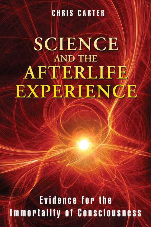 Book cover of Science and the Afterlife Experience: Evidence for the Immortality of Consciousness