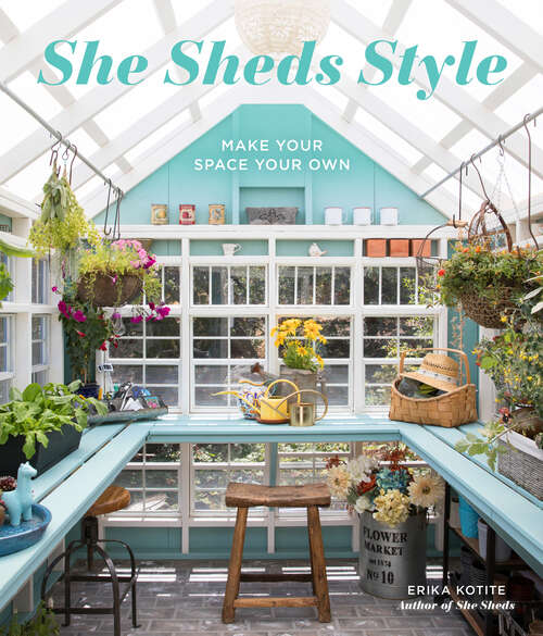 Book cover of She Sheds Style: Make Your Space Your Own