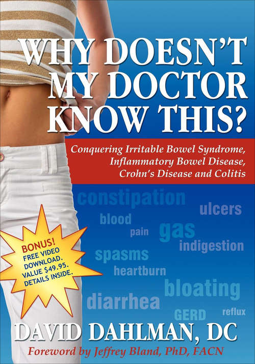 Book cover of Why Doesn't My Doctor Know This?: Conquering Irritable Bowel Syndrome, Inflammatory Bowel Disease, Crohn's Disease and Colitis