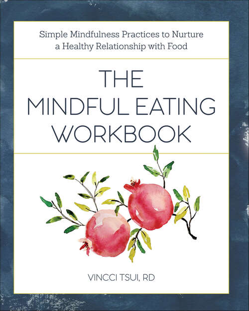 Book cover of The Mindful Eating Workbook: Simple Mindfulness Practices to Nurture a Healthy Relationship with Food