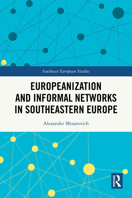 Book cover of Europeanization and Informal Networks in Southeastern Europe (ISSN)