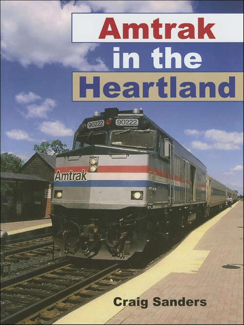 Book cover of Amtrak in the Heartland (Railroads Past and Present)