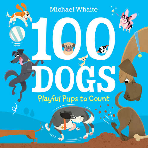 Book cover of 100 Dogs: Playful Pups to Count